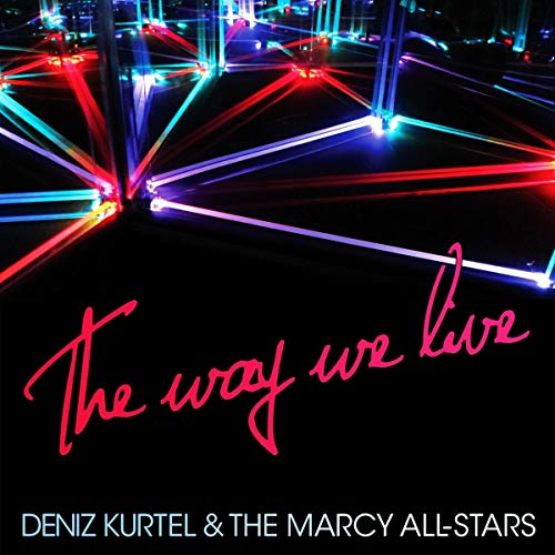Deniz Kurtel And The Marcy All-Stars - The Way We Live - CD