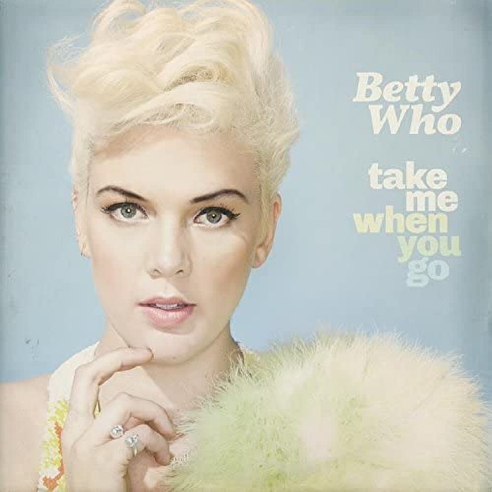 Betty Who Take Me When You Go CD New Mint Rock, Electronic