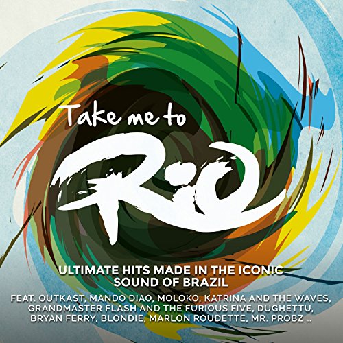 Take Me To Rio (Ultimate Hits made in the iconic Sound of Brazil) - CD