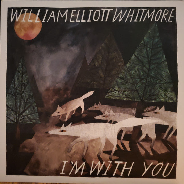 William Elliott Whitmore - I'm With You - Vinyl LP - New