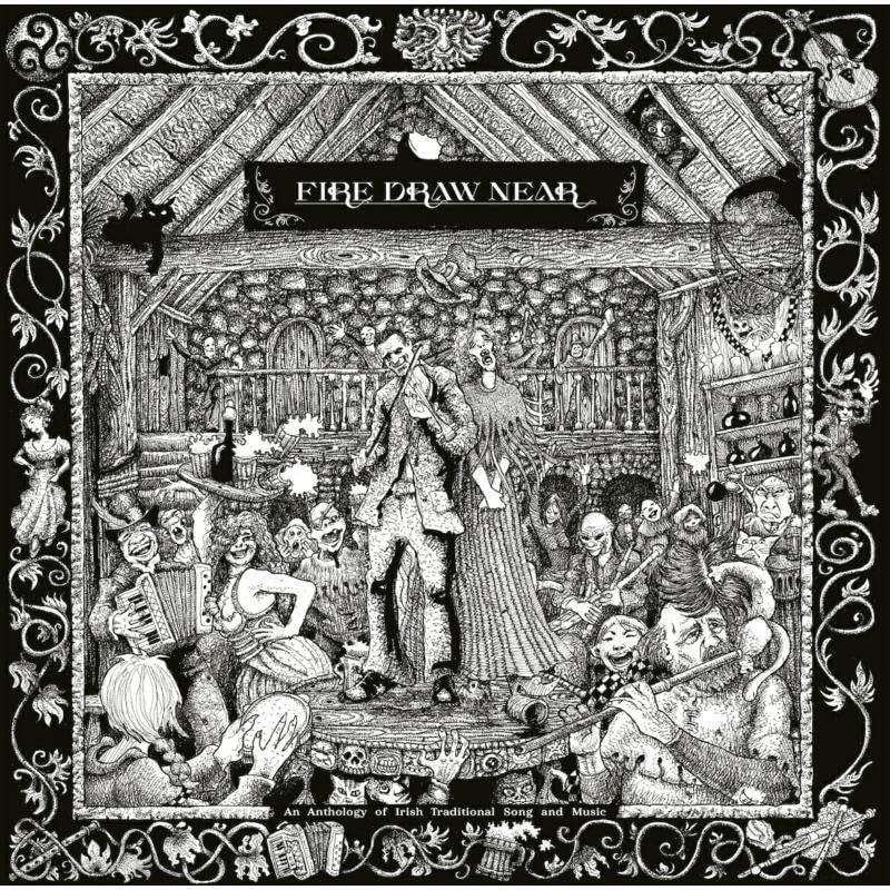 Various - Fire Draw Near (An Anthology Of Irish Traditional Song And Music) - CD