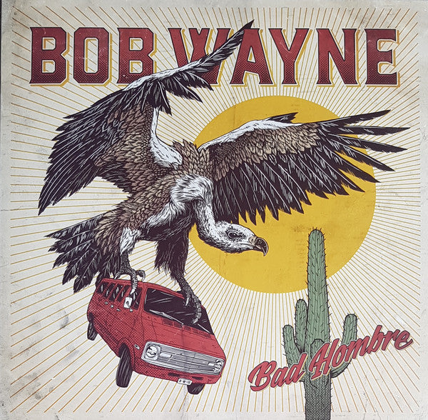 Bob Wayne (2) : Bad Hombre (LP, Album, 180 + CD, Album)