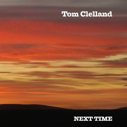 Tom Clelland Next Time CD New Mint Folk