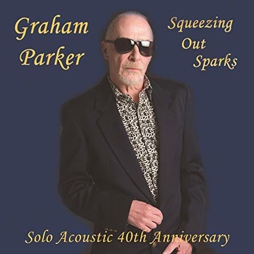 Graham Parker Squeezing Out Sparks - Solo Acoustic 40th Anniversary CD New Mint Rock