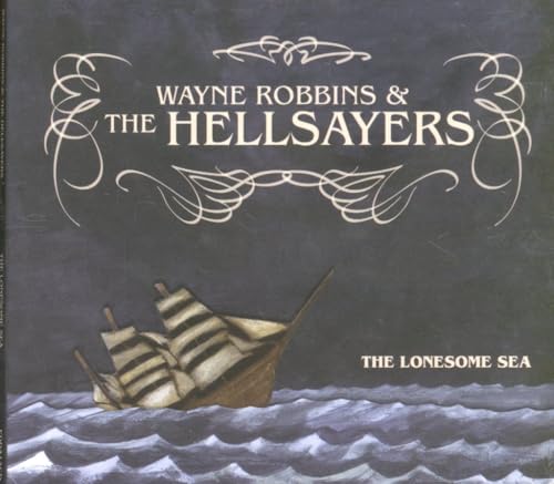Wayne Robbins and The Hellsayers - The Lonesome Sea - CD