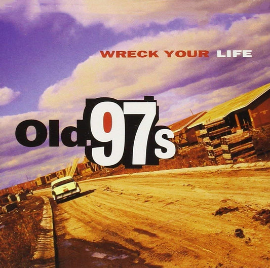 Old 97's Wreck Your Life [] Vinyl New Mint Pop