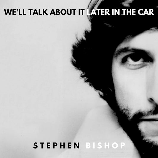 Stephen Bishop We'll Talk About It Later In The Car Vinyl New Mint Pop