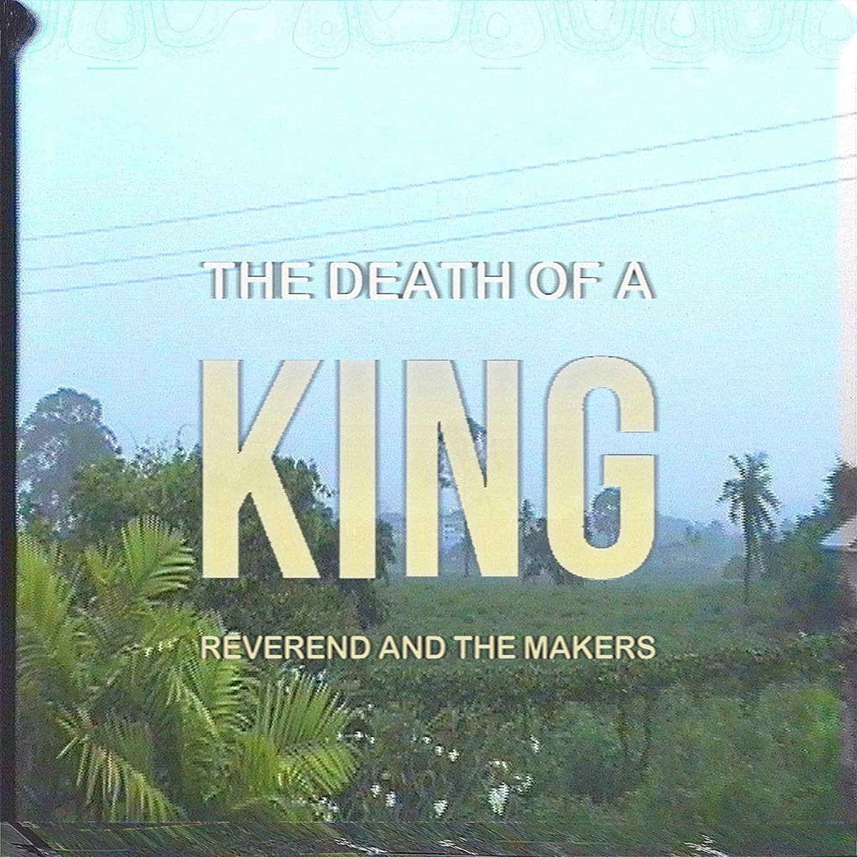 Reverend And The Makers The Death Of A King CD New Mint Rock