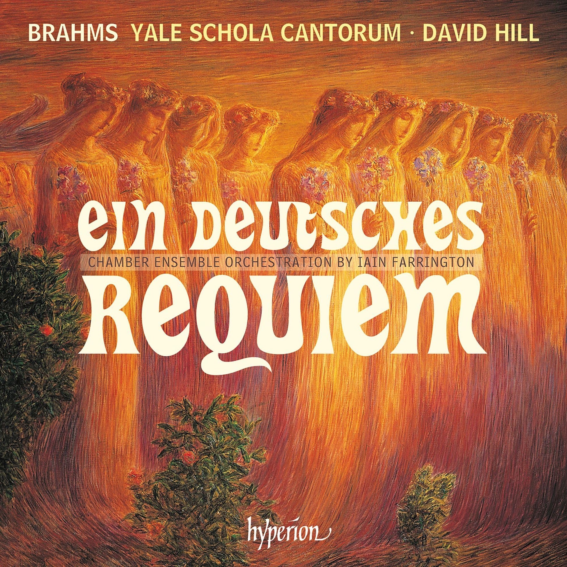Johannes Brahms, Iain Farrington, Yale Schola Cantorum, David Hill Brahms: Ein Deutsches Requiem - Chamber Ensemble Orchestration By Iain Farrington CD New Mint