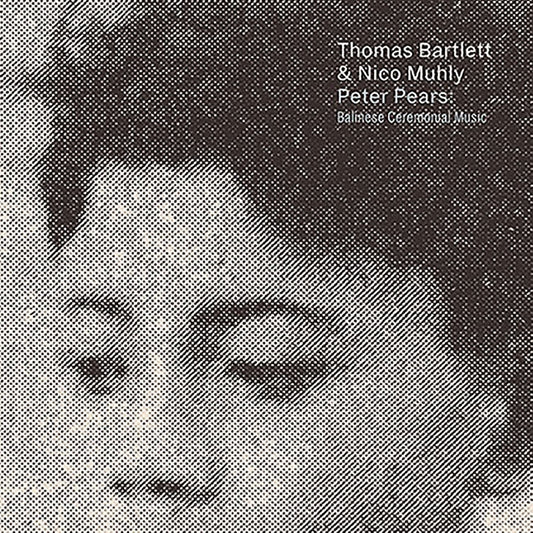 Thomas Bartlett & Nico Muhly Peter Pears: Balinese Ceremonial Music CD New Mint Electronic