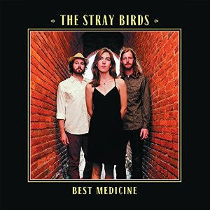 Stray Birds - Best Medicine - LP - New
