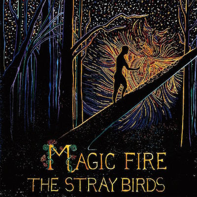 The Stray Birds - Magic Fire - LP - New