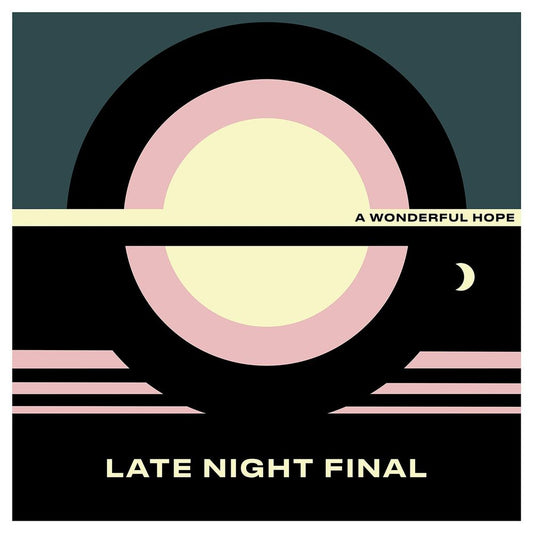 Late Night Final - A Wonderful Hope-Indie Exclusi - Vinyl