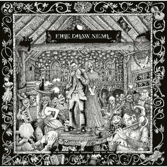 Various - Fire Draw Near (An Anthology Of Irish Traditional Song And Music) - CD